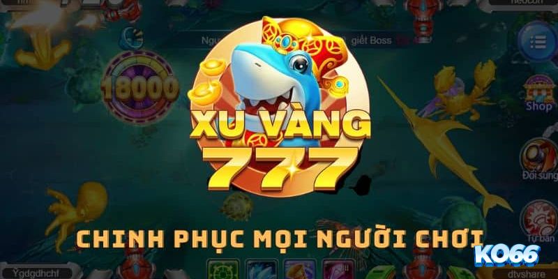 Bí Quyết Chơi Bắn Cá Xu Vàng 777 Xanh Chín Chắc Thắng